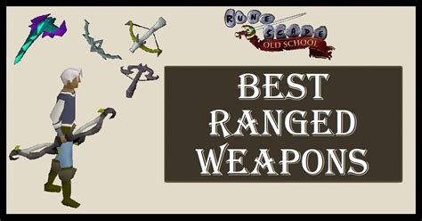 osrs best range weapon